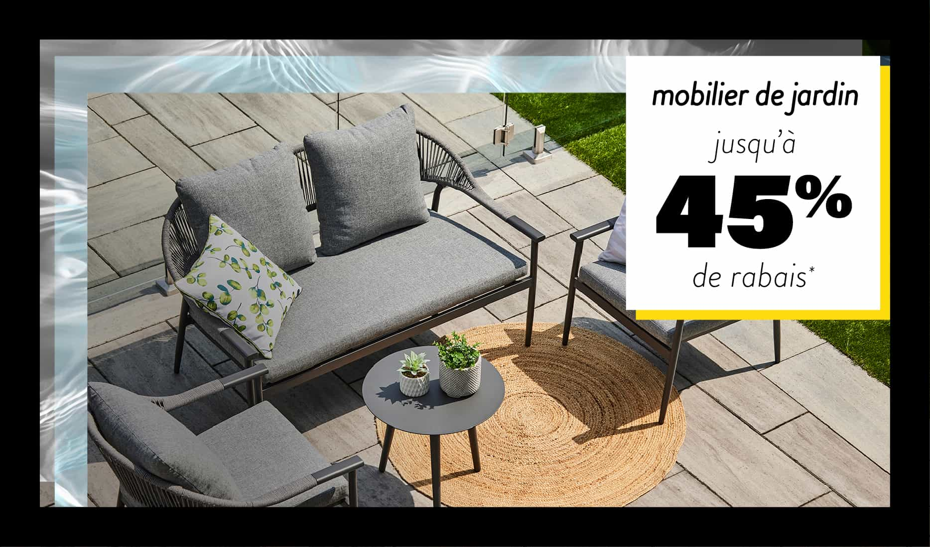 Jusqu'à 45% de rabais sur le mobilier de jardin